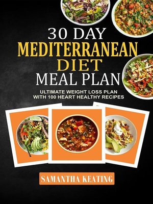 cover image of 30 Day Mediterranean Diet Meal Plan--Ultimate Weight Loss Plan With 100 Heart Healthy Recipes